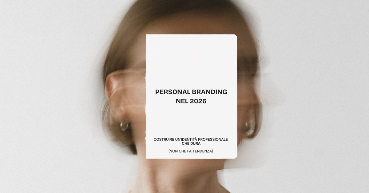 Personal Branding nel 2026: costruire un’identità professionale che dura (non che fa tendenza)