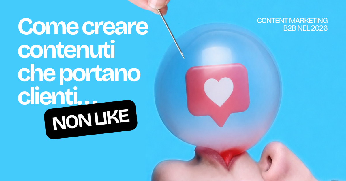Content Marketing B2B nel 2026: meno rumore, più clienti
